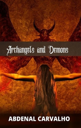 Archangels and Demons by Abdenal Carvalho 9781034012344