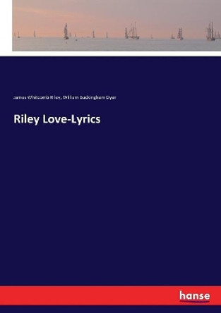 Riley Love-Lyrics by James Whitcomb Riley 9783744782876