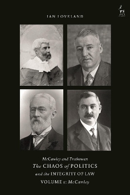 McCawley and Trethowan - The Chaos of Politics and the Integrity of Law - Volume 1: McCawley by Ian Loveland 9781509927111