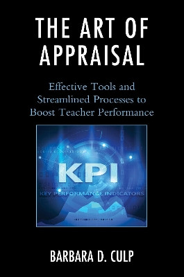 The Art of Appraisal: Effective Tools and Streamlined Processes to Boost Teacher Performance by Barbara D. Culp 9781475837650