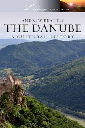 The Danube: A Cultural History by Director Andrew Beattie 9780199768356