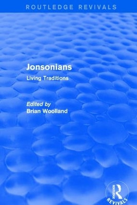 Jonsonians: Living Traditions Brian Woolland 9781138710658