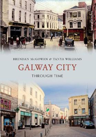 Galway City Through Time by Brendan McGowan