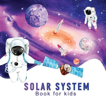Solar system book for kids: Guide for Kids Who Love Space & discovering the solar system by Kiwito Bma 9798703390474