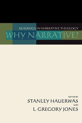 Why Narrative?: Readings in Narrative Theology by Stanley Hauerwas 9781579100650