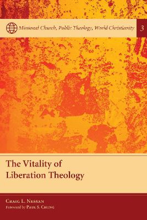 The Vitality of Liberation Theology by Craig L Nessan 9781498263207