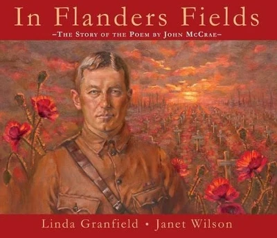 In Flanders Fields: The Story of the Poem by John McCrae by Linda Granfield 9781554553600