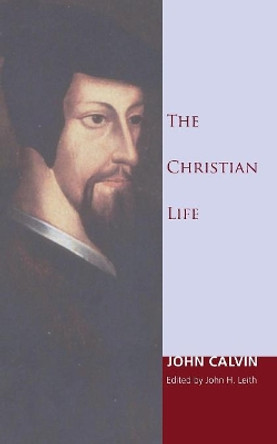 The Christian Life by John Calvin 9781606087435