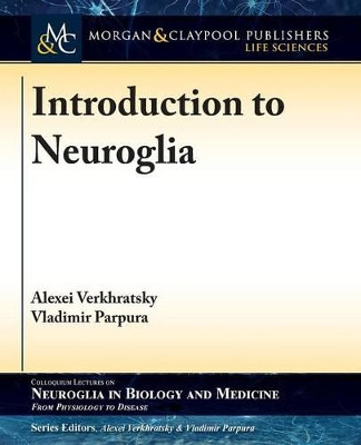 Introduction to Neuroglia by Alexei Verkhratsky 9781615046485
