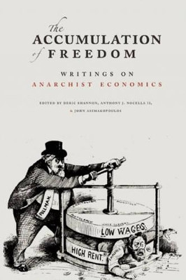 The Accumulation Of Freedom: Writings on Anarchist Economics by Anthony J. Nocella 9781849350945