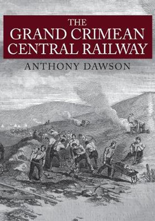The Grand Crimean Central Railway by Anthony Dawson