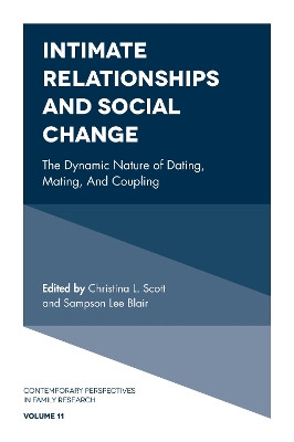 Intimate Relationships and Social Change: The Dynamic Nature of Dating, Mating, and Coupling by Christina L. Scott 9781787146105