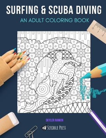 Surfing & Scuba Diving: AN ADULT COLORING BOOK: An Awesome Coloring Book For Adults by Skyler Rankin 9798628385609