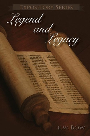 Legend and Legacy: A Book about the Remembrances of Isaac Hilliard Terry by Kenneth W Bow 9781943650958