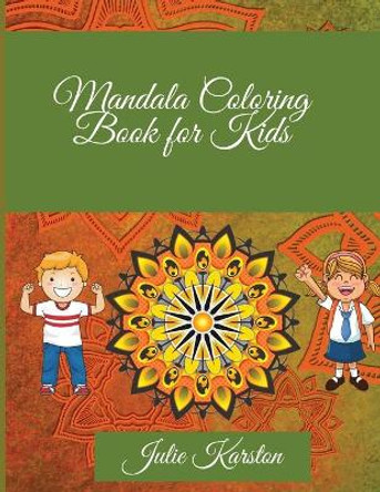 Mandala Coloring Book for Kids: Amazing Mandalas to Color for Relaxation Mandala Coloring Collection Coloring Pages by Julie Karston 9786069620489