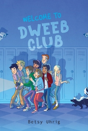 Welcome to Dweeb Club by Betsy Uhrig 9781534467699