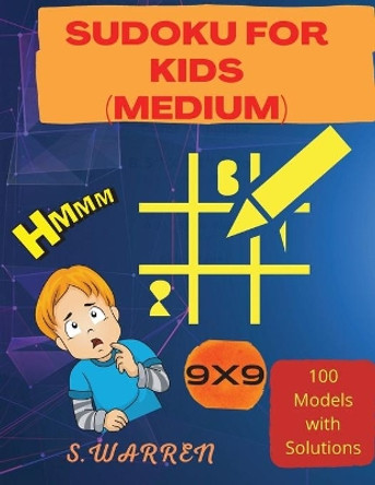 Sudoku For Kids: Sudoku Puzzles For Kids Medium Levels by S Warren 9781803853017