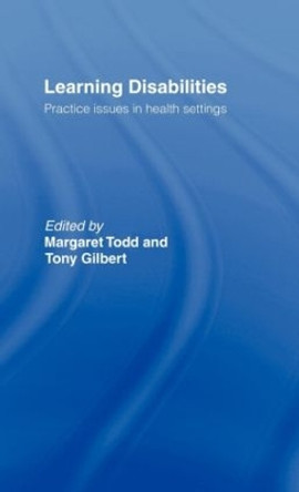 Learning Disabilities: Practice Issues in Health Settings by Margaret Todd 9780415100465