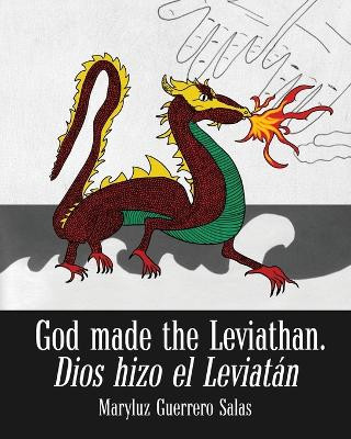 God Made the Leviathan, Dios Hizo el Leviatán: The Dragon, That Serpent of Old, Who Is the Devil and Satan. el Dragón, la Serpiente Antigua, Que Es el Diablo by Maryluz Guerrero 9781959453796
