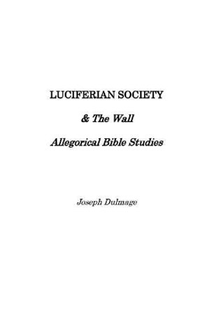 Luciferian Society by Joseph Dulmage 9781985376212