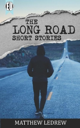 The Long Road: Short Stories by Matthew Ledrew 9781989473504