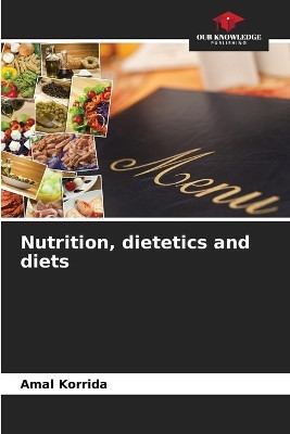 Nutrition, dietetics and diets by Amal Korrida 9786205987568