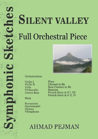 Silent Valley: Full Orchestral Piece by Ahmad Pejman 9781778920189