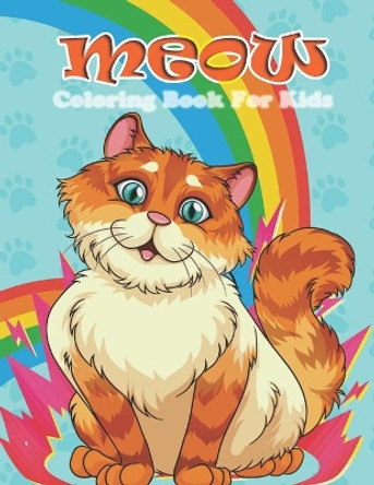 Meow Coloring Book for Kids: Kitty Coloring Books For Kids (Ages 4-8) Funny Cat Activity Book, Large Drawing Book For Kids Gift-100 Pages. by Ign Books 9798590093748