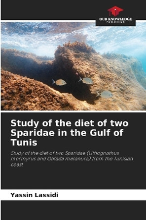 Study of the diet of two Sparidae in the Gulf of Tunis by Yassin Lassidi 9786205887080