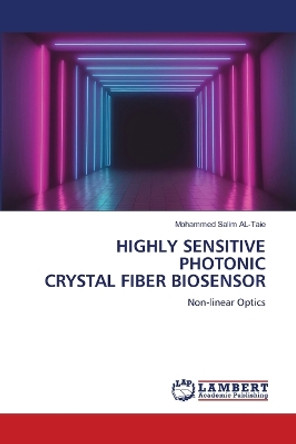 Highly Sensitive Photonic Crystal Fiber Biosensor by Mohammed Salim Al-Taie 9786206154686