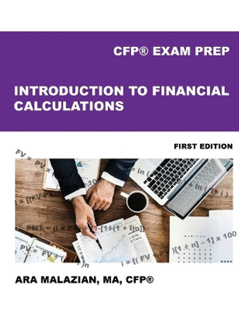 Introduction to Financial Calculations by Ara Malazian 9798218193416