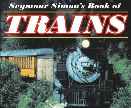 Seymour Simon's Book of Trains by Seymour Simon 9780064462235