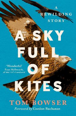 A Sky Full of Kites: A Rewilding Story by Tom Bowser 9781780277769