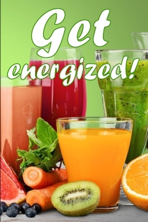 Get Energized!: Juicing to Improve Health: A Fantastic Gift Idea by Dustin Barrow 9783986084080