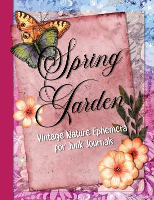 Spring Garden: Vintage Nature Ephemera for Junk Journals by Simple Belle Designs 9781088168738