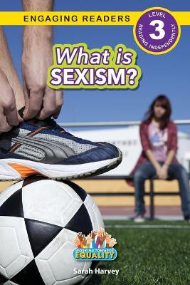 What is Sexism?: Working Towards Equality (Engaging Readers, Level 3) by Sarah Harvey 9781774768525