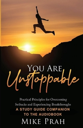 You Are Unstoppable: A Study Guide Companion to the Audiobook by Mike Prah 9798218207601