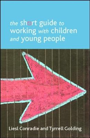 The Short Guide to Working with Children and Young People by Liesl Conradie