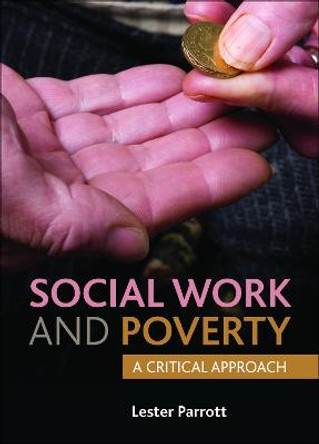 Social Work and Poverty: A Critical Approach by Lester Parrott