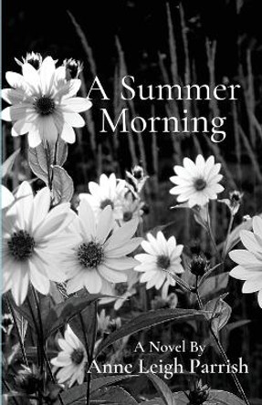 A Summer Morning by Anne Leigh Parrish 9781956692570