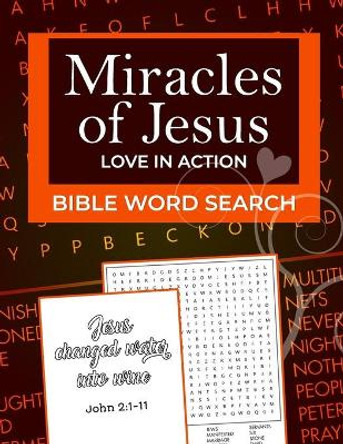 Bible Word Search: Miracles of Jesus, Love in Action: Word Puzzle for Easter, Christmas, Lent or Valentine's Day Gifts by Jp Designs 9798596387766