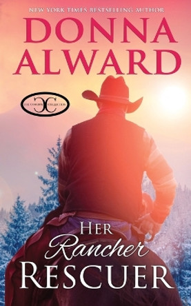 Her Rancher Rescuer: An In Love with the Boss Western Romance by Donna Alward 9781989132654
