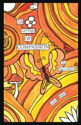 33 Letters of Compassion: To: The Unseen. Love, Rosie by Elaine Elizabeth 9798887595856