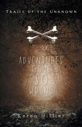 Adventures Gone SO Wrong by Karen Hillier 9781039187344