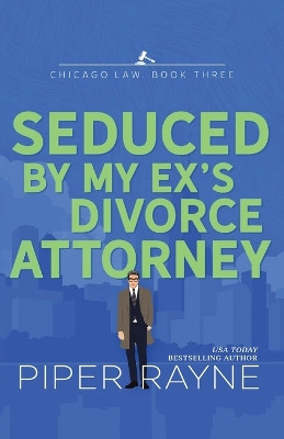 Seduced by my Ex's Divorce Attorney (Large Print) by Piper Rayne 9798887140773