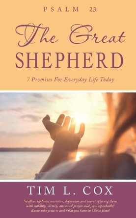 Psalm 23 The Great Shepherd: 7 Promises For Everyday Life Today by Tim L Cox 9781778831126
