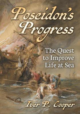 Poseidon's Progress: The Quest to Improve Life at Sea by Iver P. Cooper 9781476694467