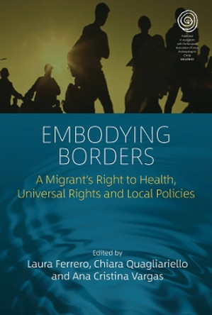 Embodying Borders: A Migrant’s Right to Health, Universal Rights and Local Policies by Laura Ferrero 9781805393313