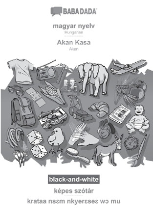 BABADADA black-and-white, magyar nyelv - Akan Kasa, képes szótár - krataa ns&#603;m nkyer&#603;se&#603; w&#596; mu: Hungarian - Akan, visual dictionary by Babadada Gmbh 9783366110668