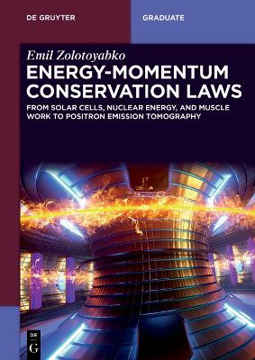 Energy-Momentum Conservation Laws: From Solar Cells, Nuclear Energy, and Muscle Work to Positron Emission Tomography by Emil Zolotoyabko 9783111343457